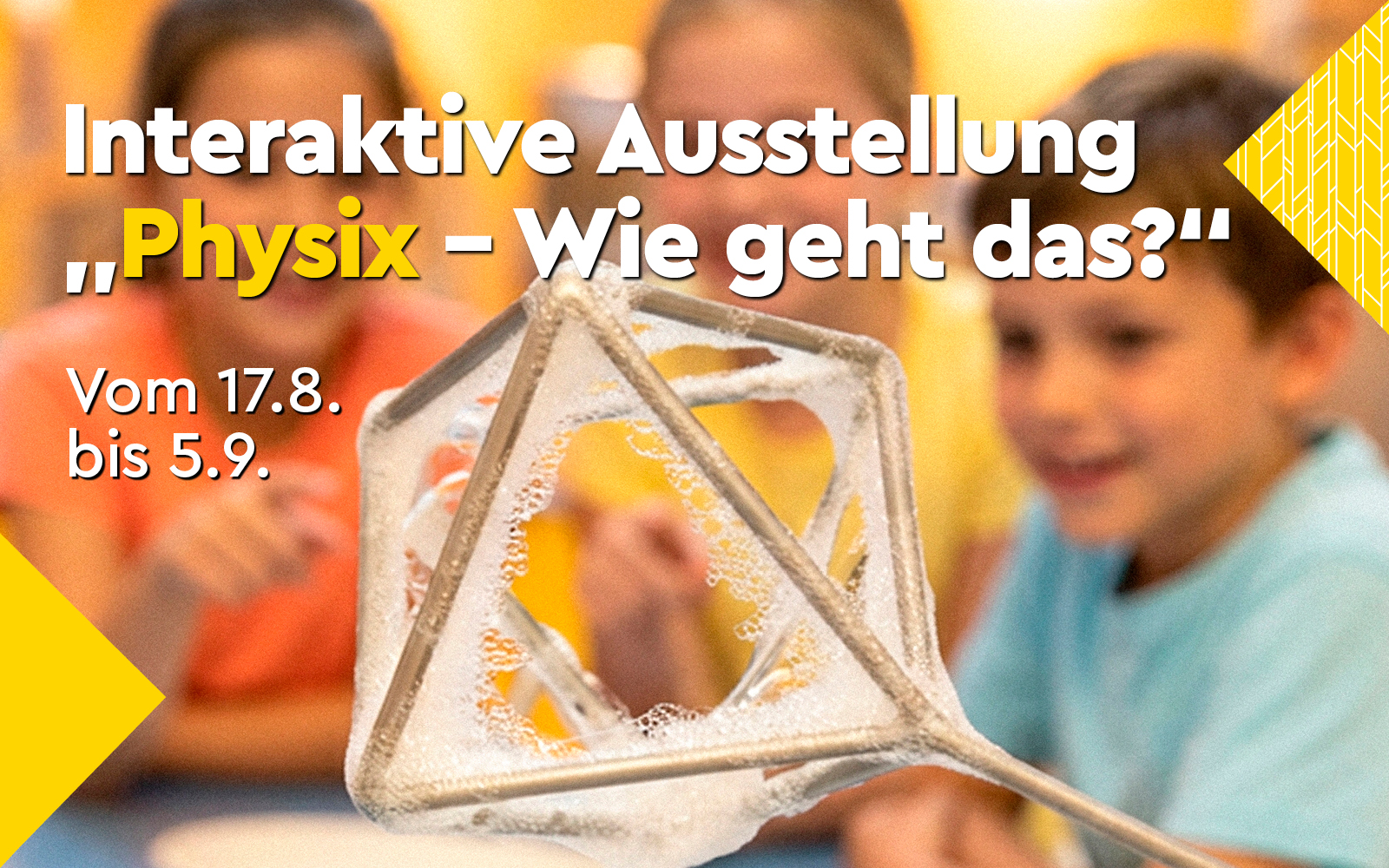 Staunen und experimentieren bei „PHYSIX – Wie geht das?“